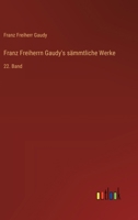Franz Freiherrn Gaudy's sämmtliche Werke: 22. Band (German Edition) 336866977X Book Cover