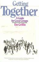 Getting Together: A Guide for Good Groups 0877843902 Book Cover