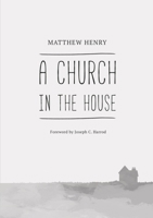 A Church in the House: Or, Family Religion 193343144X Book Cover