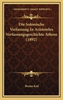 Die Solonische Verfassung in Aristoteles Verfassungsgeschichte Athens (Classic Reprint) 3743314940 Book Cover