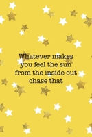Whatever Makes You Feel The Sun From The Inside Out Chase That: All Purpose 6x9 Blank Lined Notebook Journal Way Better Than A Card Trendy Unique Gift Yelow And Golden Stars Sun 1706848269 Book Cover