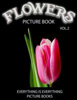 Flowers Picture Book Vol.2 (Everything Is Everything Picture Books): Everything Is Everything Picture Books 1536858994 Book Cover