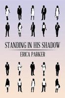 Standing in His Shadow 1543462855 Book Cover