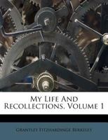My Life and Recollections; Volume 1 1022498355 Book Cover