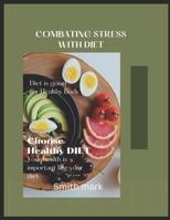 COMBATING STRESS WITH DIET: Choose a Healthy Diet B0BJTHNGKS Book Cover
