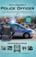 How to Become a Police Officer: The ULTIMATE guide to passing the German police selection process to become a State, Federal, Customs or Bundestagepolizie Police Officer 1912370158 Book Cover