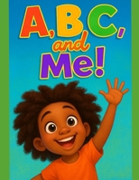 A, B, C and Me! B0FKTFH1M4 Book Cover