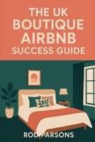 The UK Boutique Airbnb Success Guide B0G67DX4MW Book Cover