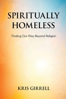 Spiritually Homeless : The Journey of Spiritual Discovery 1957354771 Book Cover