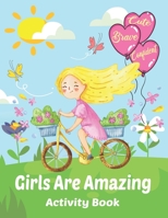 Girls Are Amazing Activity Book: Inspirational Coloring And Activity Book For Girls - Inspiring Coloring Pages And Activities To Encourage, Motivate And Build Confidence B0851M1373 Book Cover