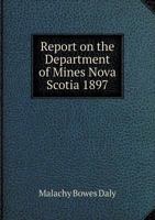 Report on the Department of Mines Nova Scotia 1897 5518962487 Book Cover