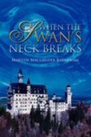 When the Swan's Neck Breaks 160647443X Book Cover