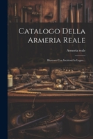 Catalogo Della Armeria Reale: Illustrato Con Incisioni In Legno... 1022389122 Book Cover