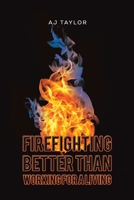 Firefighting: Better than Working for a Living 1035808641 Book Cover