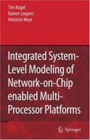 Integrated System-Level Modeling of Network-On-Chip Enabled Multi-Processor Platforms 1402048254 Book Cover