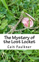 The Mystery of the Lost Locket 1517111803 Book Cover