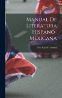Manual De Literatura Hispano-Mexicana 1019028130 Book Cover