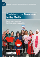 The Menstrual Movement in the Media: Reducing stigma and tackling social inequalities (Palgrave Studies in Communication for Social Change) 3031721942 Book Cover