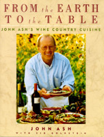 From the Earth to the Table: John Ash's Wine Country Cuisine 0811854795 Book Cover