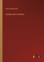 Goethes Ehe in Briefen 3846022926 Book Cover