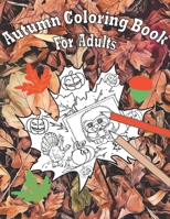 Autumn Coloring Book For Adults: Country Autumn Coloring Book with Beautiful Scenes of Autumn,Adorable Animals,Charming Landscapes and Relaxing Fall ... Expanded Edition made for this festive season B08JB7MC1X Book Cover