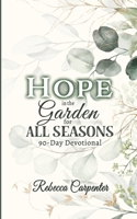 Hope in the Garden for All Season: 90-Day Devotional 1956520198 Book Cover