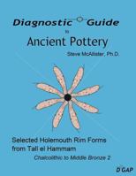 Diagnostic Guide to Ancient Pottery: Selected Holemouth Rim Forms from Tall El Hammam: Chalcolithic to Middle Bronze 2 1466471026 Book Cover