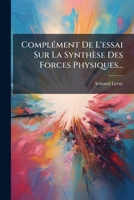 Complément De L'essai Sur La Synthèse Des Forces Physiques... 1247681238 Book Cover