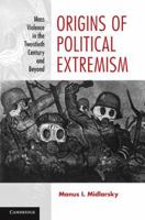 Origins of Political Extremism: Mass Violence in the Twentieth Century and Beyond 0521877083 Book Cover