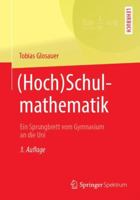 (Hoch)Schulmathematik: Ein Sprungbrett vom Gymnasium an die Uni 3658245735 Book Cover