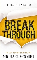 The Journey to Breakthrough: The Keys to Consistent Victory B0GK7N16V4 Book Cover
