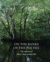 On the Banks of the Pee Dee: The Ancestry of Mary Gladys Jordan Sells 0960079300 Book Cover