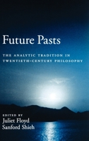 Future Pasts: The Analytic Tradition in Twentieth-Century Philosophy 019513916X Book Cover