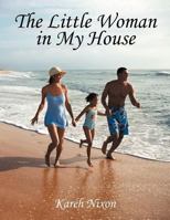 The Little Woman in My House 1466963026 Book Cover