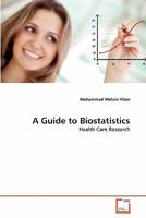 A Guide to Biostatistics: Health Care Research 3639327861 Book Cover