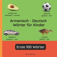 Armenisch - Deutsch Wörter für Kinder - Erste 100 Wörter: Armenisch Lernen für Kinder und Anfänger - Zweisprachiges Bilderbuch auf Armenisch mit ... Kinderbücher (Deutsch-Armenisch)) B0G3NZY59H Book Cover