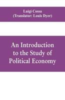 An Introduction to the Study of Political Economy 9353609771 Book Cover
