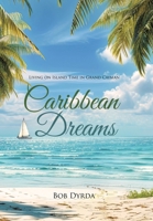 Caribbean Dreams: Living on Island Time in Grand Cayman 1834180465 Book Cover