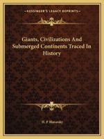 Giants, Civilizations And Submerged Continents Traced In History 1425362346 Book Cover