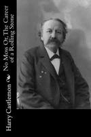 No Moss, or, The Career of a Rolling Stone 1517679877 Book Cover