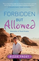 Forbidden but Allowed: Anomalies of Saudi Arabia 183574186X Book Cover