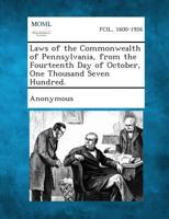 Laws of the Commonwealth of Pennsylvania, from the Fourteenth Day of October, One Thousand Seven Hundred. 128734710X Book Cover