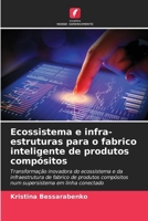 Ecossistema e infra-estruturas para o fabrico inteligente de produtos compósitos (Portuguese Edition) 620954553X Book Cover