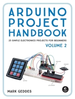 Arduino Project Handbook, Volume II: 25 More Practical Projects to Get You Started 1529124166 Book Cover