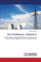 Our Professors, Volume 5: Prof. Dr. Nasser Sayed Awwad, Prof. of Inorganic and Radiochemistry, Egyptian Atomic Energy Authority 3659660787 Book Cover