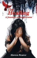 The Healing: A Journey of Forgiveness B0C4BD4T6C Book Cover