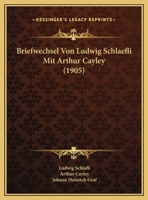 Briefwechsel Von Ludwig Schlaefli Mit Arthur Cayley 1160050104 Book Cover