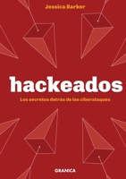 Hackeados: Los secretos detrás de los ciberataques (Spanish Edition) 6316544898 Book Cover