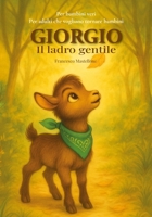 Giorgio il ladro gentile: Un racconto illustrato che cura, diverte e sorprende. Per chi ha bisogno di silenzio, amore e una capra come guida. (Italian Edition) B0FH9TLRNW Book Cover