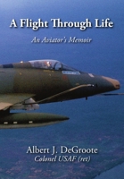 A Flight Through Life - An Aviator's Memoir (Dust Jacket) 1304696480 Book Cover